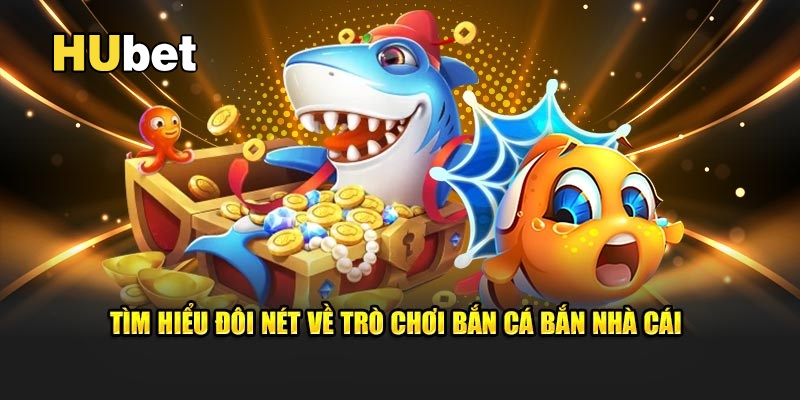 Cùng khám phá những thông tin hữu ích về trò chơi bắn cá hấp dẫn.