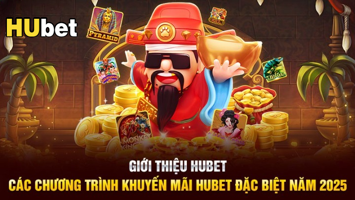 Hubet 2025 – Chương trình khuyến mãi đặc sắc cho người chơi